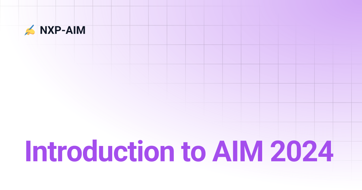 Introduction to AIM 2024 NXPAIM